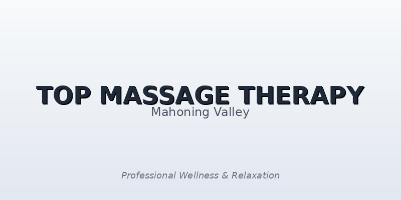 Top Massage Therapy in the Mahoning Valley: Your Guide to Relaxation & Wellness